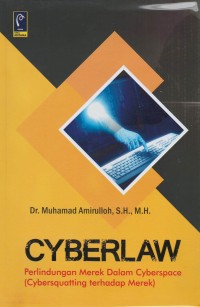 Cyberlaw : perlindungan merek dalam cyberspace (cybersavatting terhadap)