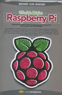 Mudah belajar raspberry pi : disertai 19 contoh proyek sampai dengan proyek IOT, soal latihan, dan pembahasan
