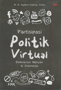 Partisipasi politik virtual : demokrasi netizen di Indonesia