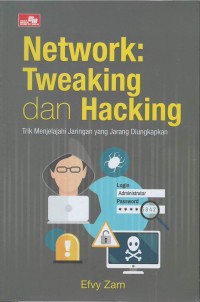 Network : tweaking dan hacking trik menjelajahi jaringan yang jarang diungkapkan