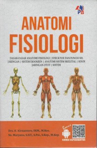 Anatomi fisiologi : dasar-dasar anatomi fisiologi, struktur dan fungsi sel jaringan, sistem eksokrin, anatomi sistem skeletal, sendi jaringan otot, sistem
