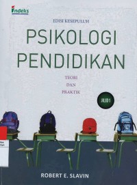 Psikologi pendidikan : teori dan praktik, jilid 1