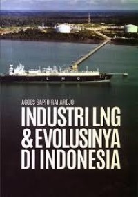 Industri LNG & evolusinya di Indonesia