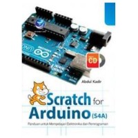 Scratch for arduino (S4A) : panduan untuk mempelajari elektronika dan pemrograman