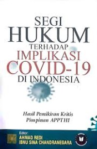 Segi hukum terhadap implikasi covid-19 di Indonesia: hasil pemikiran kritis pimpinan APPTHI