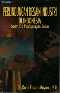 Perlindungan desain industri di Indonesia: dalam era perdagangan bebas