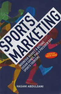 Sport marketing: Indonesia market & beyond (Asian Games, Piala Presiden dan Sport Tourism)