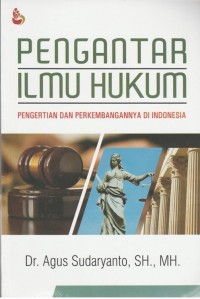Pengantar ilmu hukum: Pengertian dan perkembangannya di Indonesia
