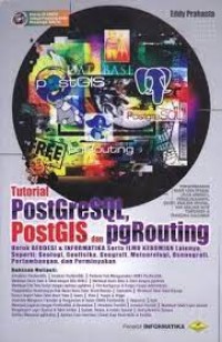 Tutorial PostGreSQL, PostGIS, dan pgRounting : untuk geodesi & informatika serta ilmu kebumian lainnya, seperti geologi, geofisika, geografi, meteorologi, osenografi, pertambangan dan perminyakan