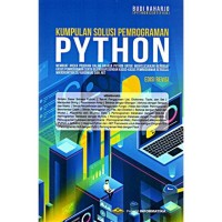 Kumpulan Solusi Pemrograman Python: Membuat Aneka Program Dalam Bahasa Phyton Untuk Menyelesaikan Berbagai Kasus Pemrograman Serta Dilengkapi Dengan Kasus-Kasus Pemrograman Berbasis Mikrokontroler/Hardware dan Net.  Edisi Revisi