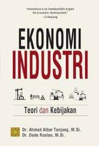 Ekonomi Industri : teori dan kebijakan