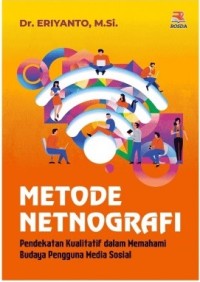 Metode netnografi: pendekatan kualitatif dalam memahami budaya pengguna media sosial
