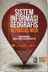 Sistem informasi geografis berbasis web :menggunakan google maps dan mapbox api