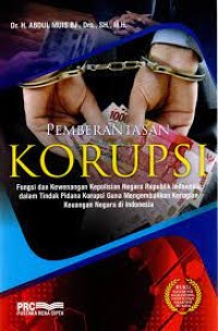 Pembarantasan korupsi: fungsi dan kewenangan kepolisian negara Republik Indonesia dalam tindak pidana korupsi guna mengembalikan kerugian keuangan negara di Indonesia