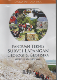 Panduan teknis survei lapangan geologi dan geofisika (untuk mahasiswa)
