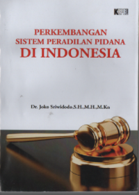 Perkembangan sistem peradilan pidana di Indonesia