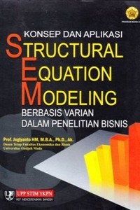 Konsep dan aplikasi structural equation modeling : berbasis varian dalam penelitian bisnis