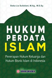 Hukum perdata Islam : penerapan hukum keluarga dan hukum bisnis Islam di Indonesia