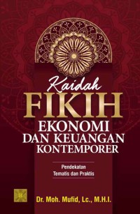 Kaidah fikih ekonomi dan keuangan: pendekatan tematis dan praktis