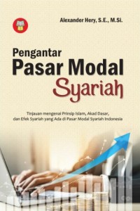 Pengantar pasar modal syariah: tinjauan mengenai prinsip Islam, akad dasar, dan efek syariah yang ada di pasar modal syariah Indonesia