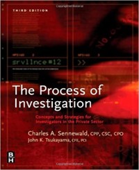The process of investigation: concepts and strategies for investigators in the private sector