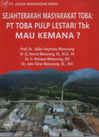 Sejahterakah masyarakat Toba: PT Toba Pulp Lestari Tbk mau kemana ?