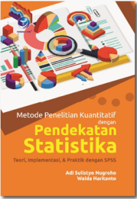 Metode Penelitian Kuantitatif dengan Pendekatan Statistika: Teori, Implementasi, & Praktik dengan SPSS