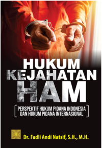 Hukum Kejahatan HAM Perspektif Hukum Pidana Indonesia dan Hukum Pidana Internasional