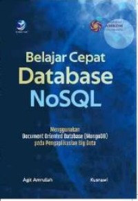 Belajar Cepat Database NoSQL ; Menggunakan Document Oriented Database (MongoDB) Pada Pengaplikasian Big Data