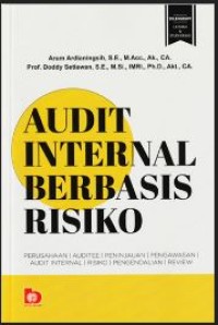 Audit internal berbasis risiko:  Perusahaan, Auditee, Peninjauan, Pengawasan, Audit Internal, Risiko, Pengendalian, Review