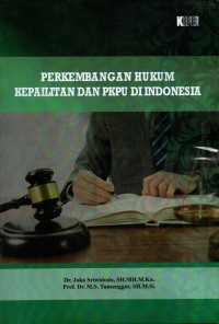 Perkembangan hukum kepailitan dan PKPU di Indonesia