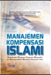 Manajemen kompensasi islam: Mengislaman manajemen kompensasi masyarakat dan memasyarakatkan manajemen kompensasi islam