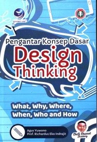 Pengantar konsep dasar design thinking : what, why, where, when, who and how
