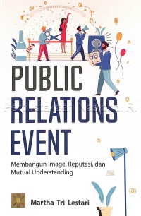 Public relations event : membangun image, reputasi dan mutual understanding