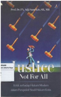Justice not for all: kritik terhadap hukum modern dalam perspektif studi hukum kritis