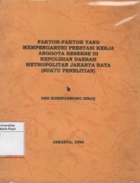 Faktor-faktor yang mempengaruhi prestasi kerja anggota Reserse di Kepolisian Daerah Metropolitan Jakarta Raya (suatu penelitian)