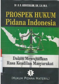 Prospek hukum pidana Indonesia dalam mewujudkan rasa keadilan masyarakat 1 (hukum pidana materiil)