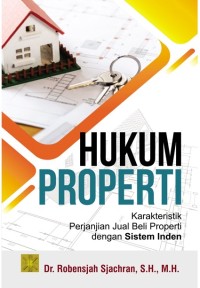 Hukum Properti: Karakteristik perjanjian jual beli properti dengan sistem inden