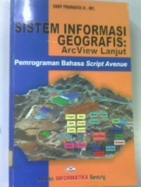 Sistem informasi geografis : arcview lanjut