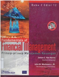 Fundamentals of financial management : prinsip-prinsip manajemen keuangan Buku 2
