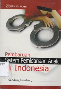 Pembaruan sistem pemidanaan anak di Indonesia