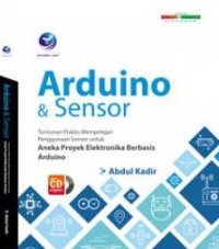 Arduino & sensor: tuntunan praktis mempelajari penggunaan sensor untuk aneka proyek elektronika berbasis arduino