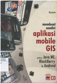 Membuat sendiri aplikasi mobile GIS : platform java ME, blackberry, dan android