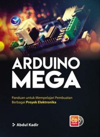 Arduino Mega: Panduan untuk mempelajari pembuatan berbagai proyek elektronika