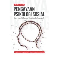 Buku ajar pengayaan psikologi sosial: menyusun rekayasa emosi antarkelompok