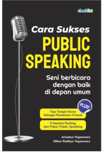 Cara Sukses Public Speaking: Seni Berbicara Dengan Baik Didepan Umum