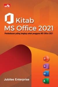 Kitab MS office 2021: pembahasan paling lengkap untuk pengguna MS Office 2021