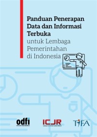 Panduan penerapan data dan informasi terbuka untuk lembaga pemerintah di infonesia