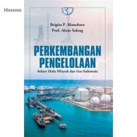 Perkembangan pengelolaan: sektor hulu minyak dan gas Indonesia