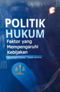 Politik Hukum: Faktor yang memengaruhi kebijakan